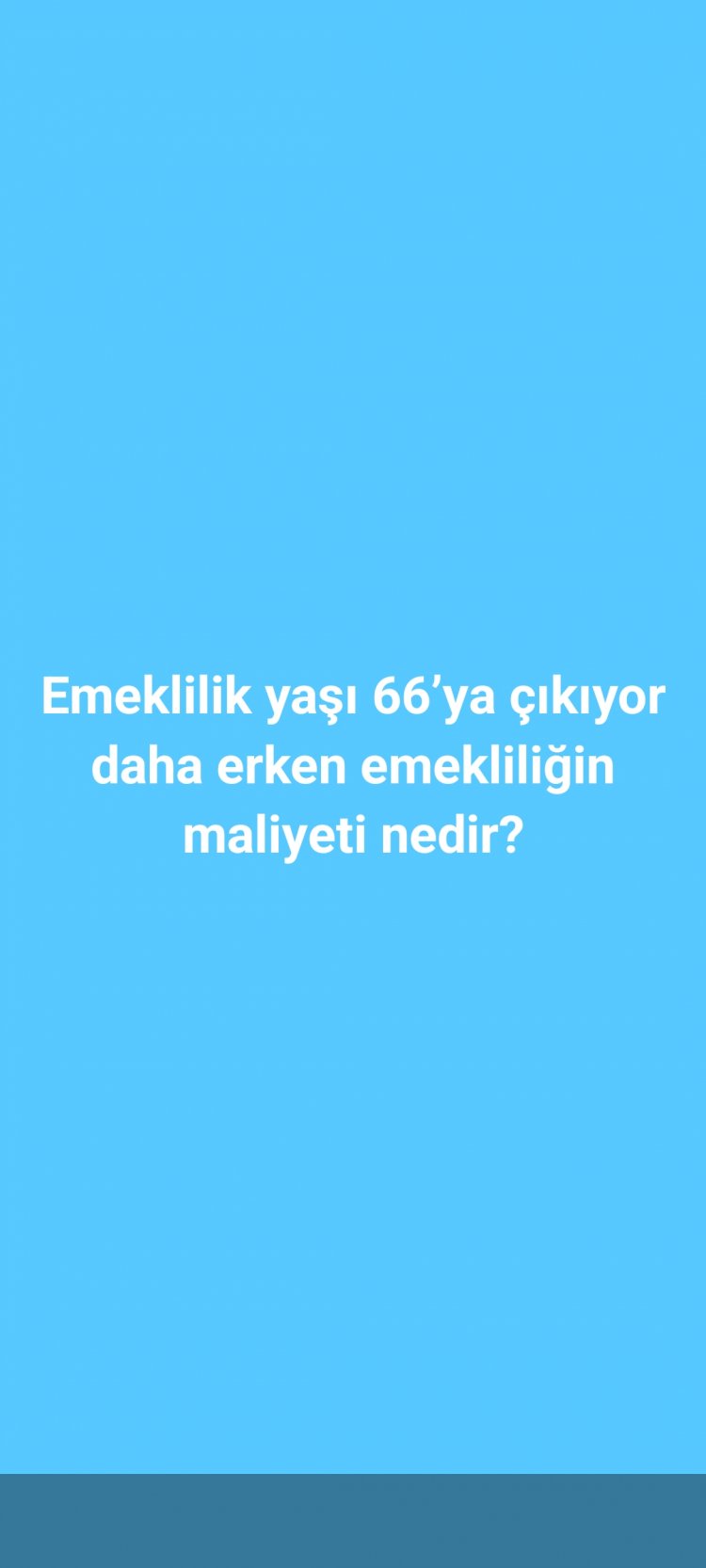 Emeklilik yaşı 66’ya çıkıyor daha erken emekliliğin maliyeti nedir?